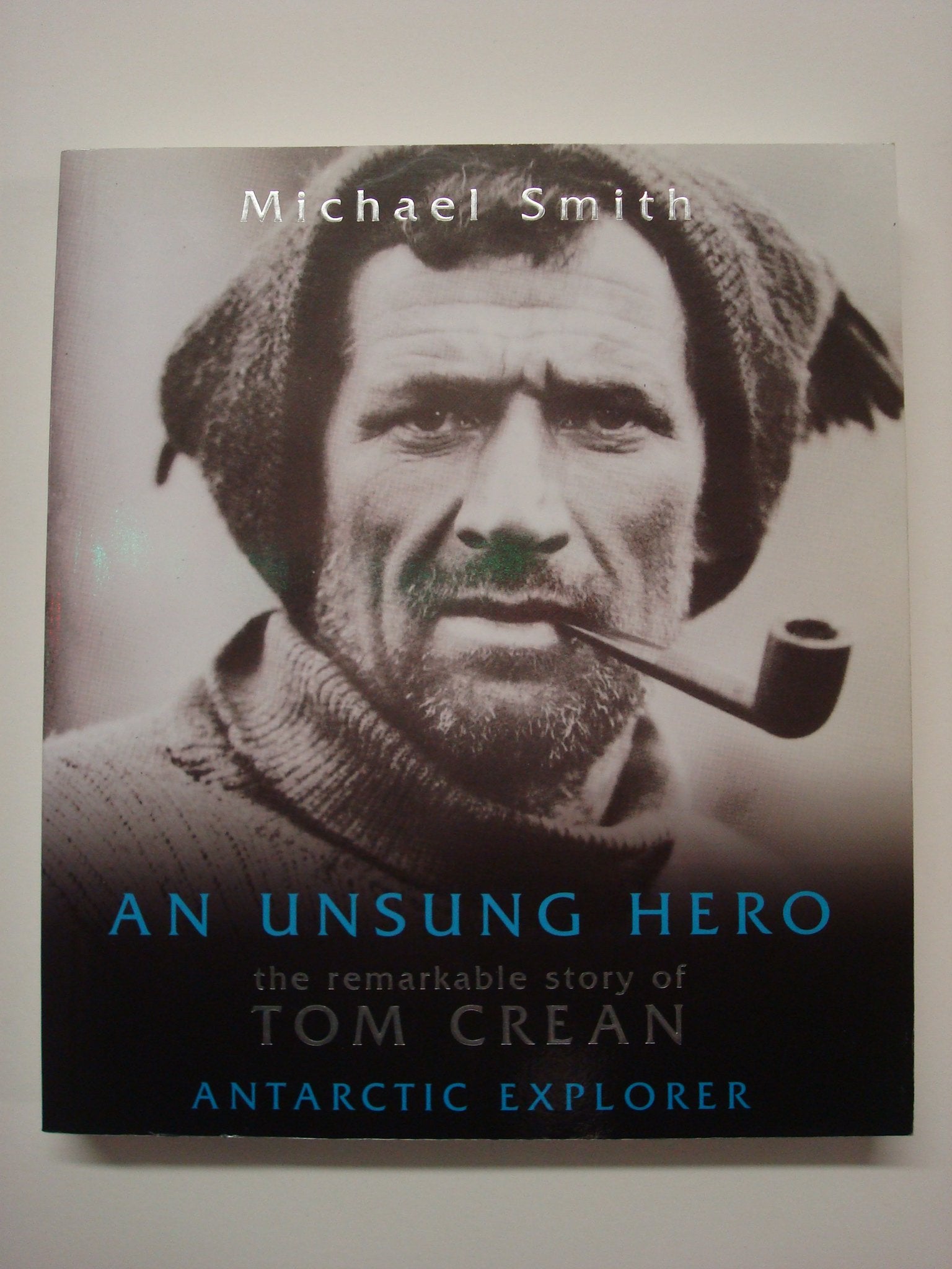 An Unsung Hero: The Remarkable Story of Tom Crean - Antarctic Survivor book