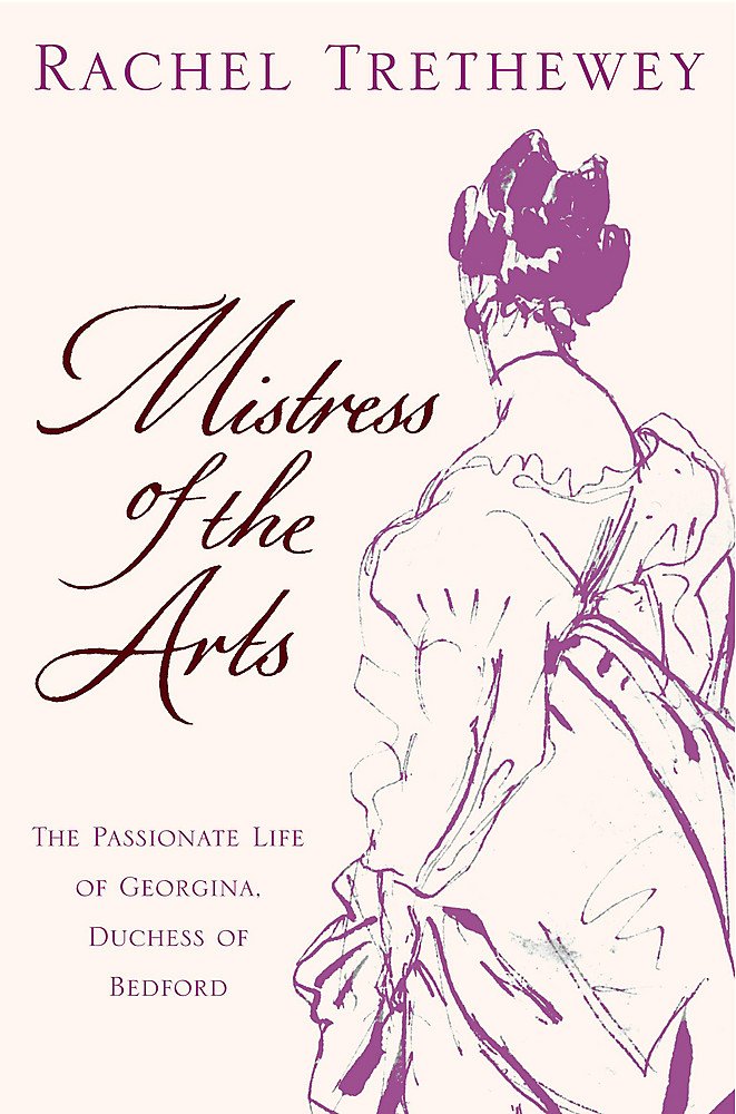 Mistress of the Arts: The Passionate Life of Georgina, Duchess of Bedford Politics & Society Books