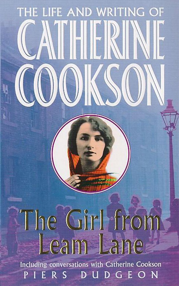 The Girl from Leam Lane: The Life and Writing of Catherine Cookson Contemporary literature