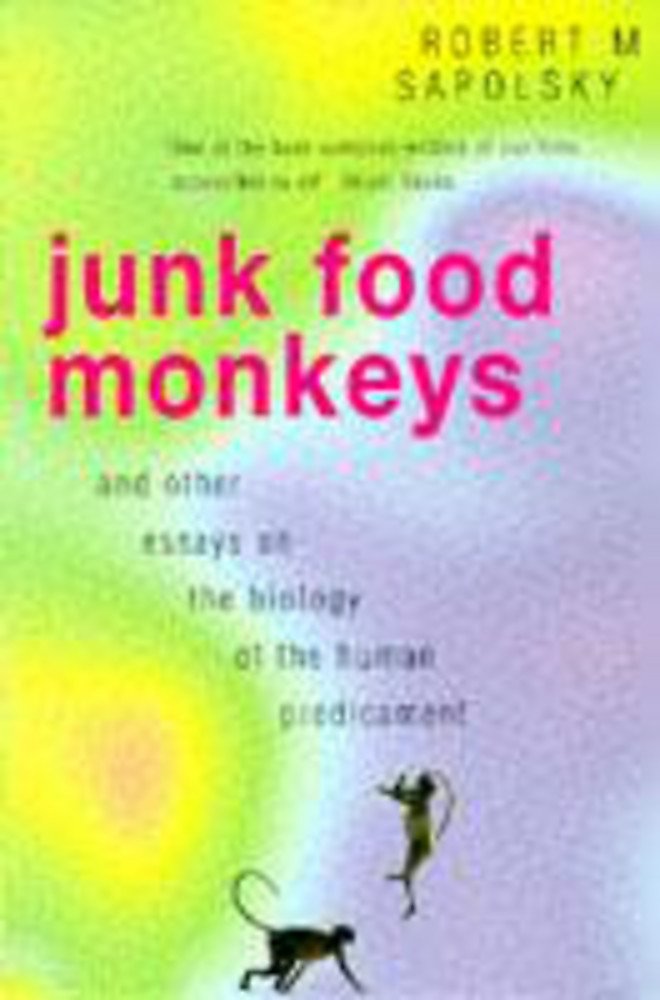 Junk Food Monkeys and Other Essays on the Biology of the Human Predicament Natural Sciences