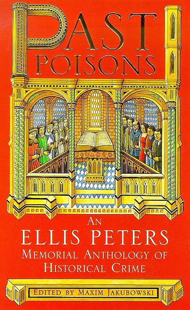 Past Poisons: An Ellis Peters Memorial Anthology of Historical Crime Essays & Short Stories