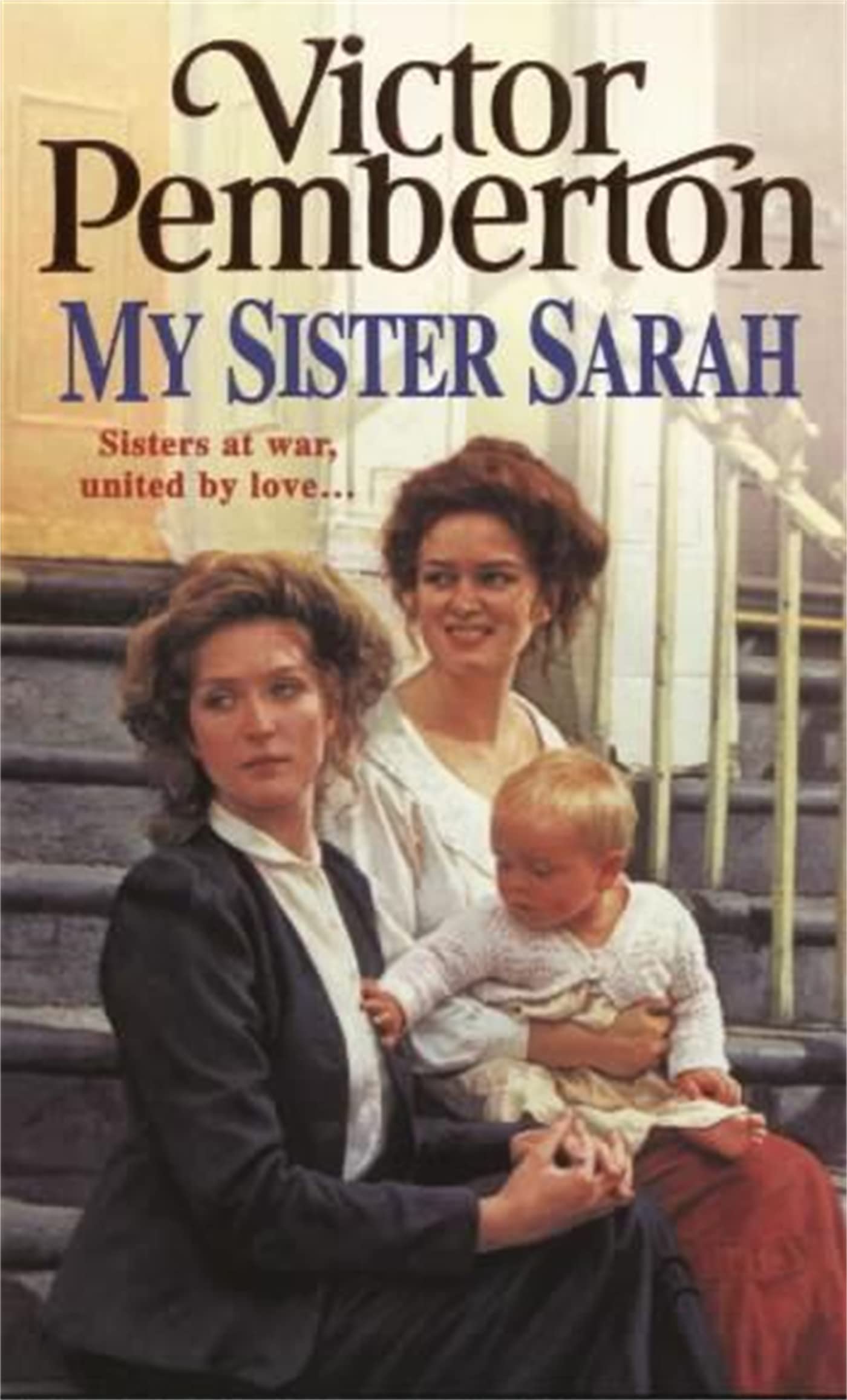 My Sister Sarah: Sisters at war, united by love… Historical Fiction