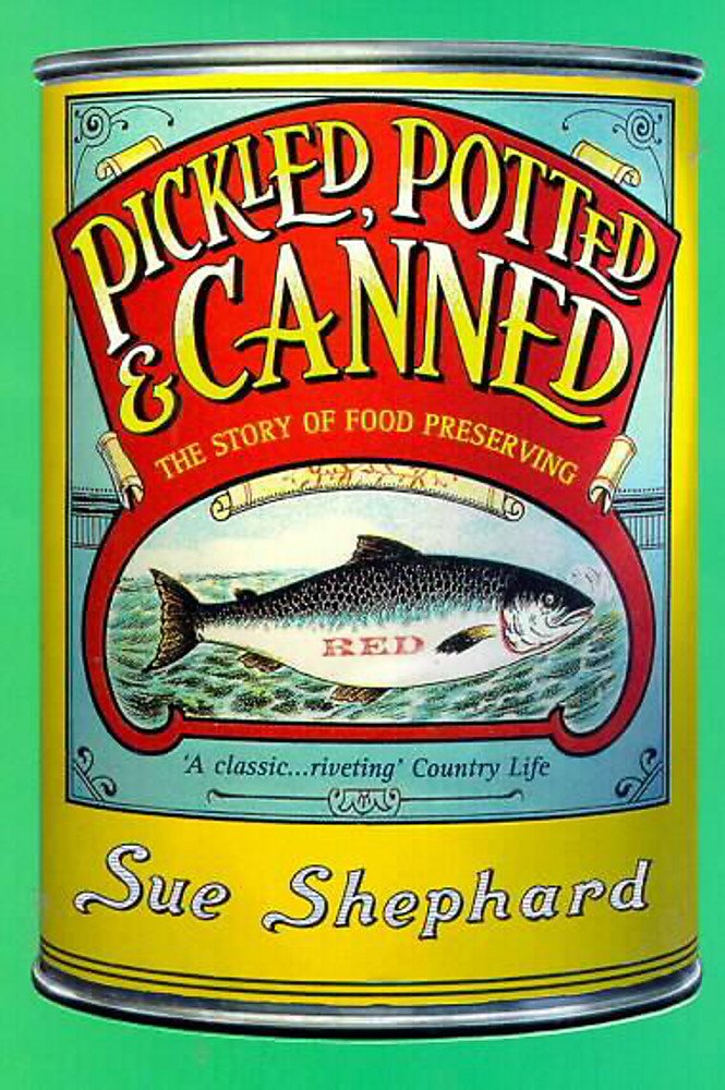 Pickled, Potted and Canned: The Story of Food Preserving Business, Finance & Career