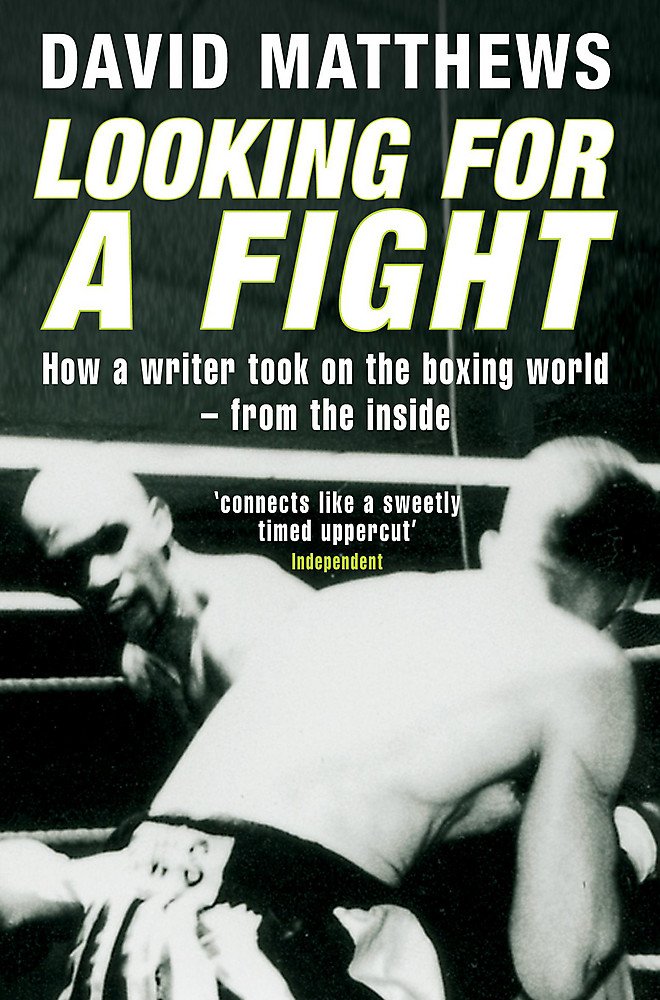 Looking for a Fight: How a Writer Took on the Boxing World - From the Inside Leisure & Fun