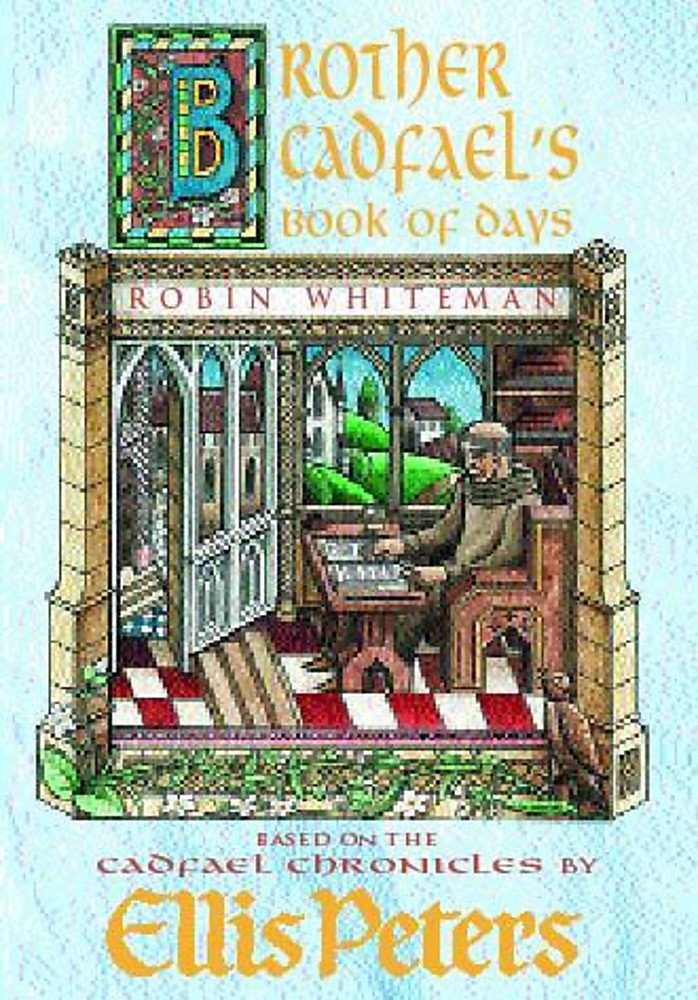 Brother Cadfael's Book of Days: The Material and Spiritual Wisdom of a Medieval Crusader-monk Contemporary literature Books