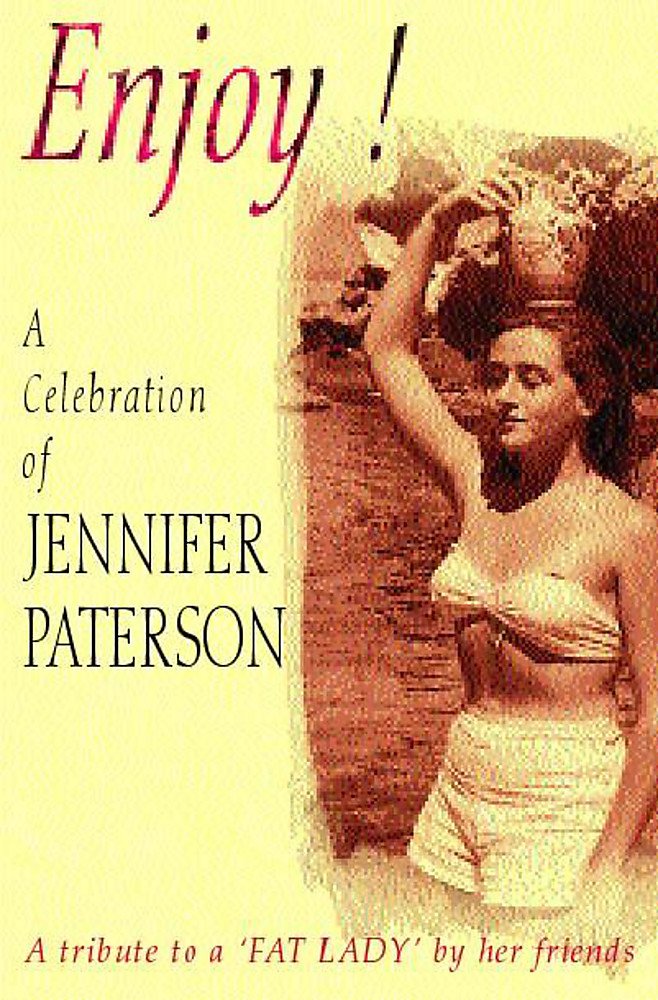 Enjoy!: A Celebration of Jennifer Paterson -Tribute to a Fat Lady by Her Friends Memories