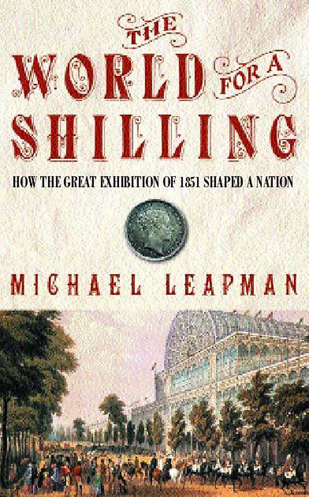 The World for a Shilling: How the Great Exhibition of 1851 Shaped a Nation Media & Communication