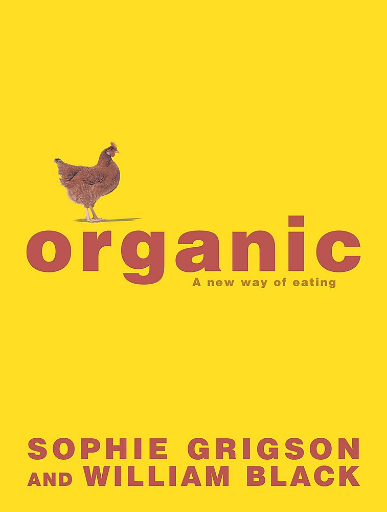 Organic: A New Way of Eating Leisure, Home & Garden