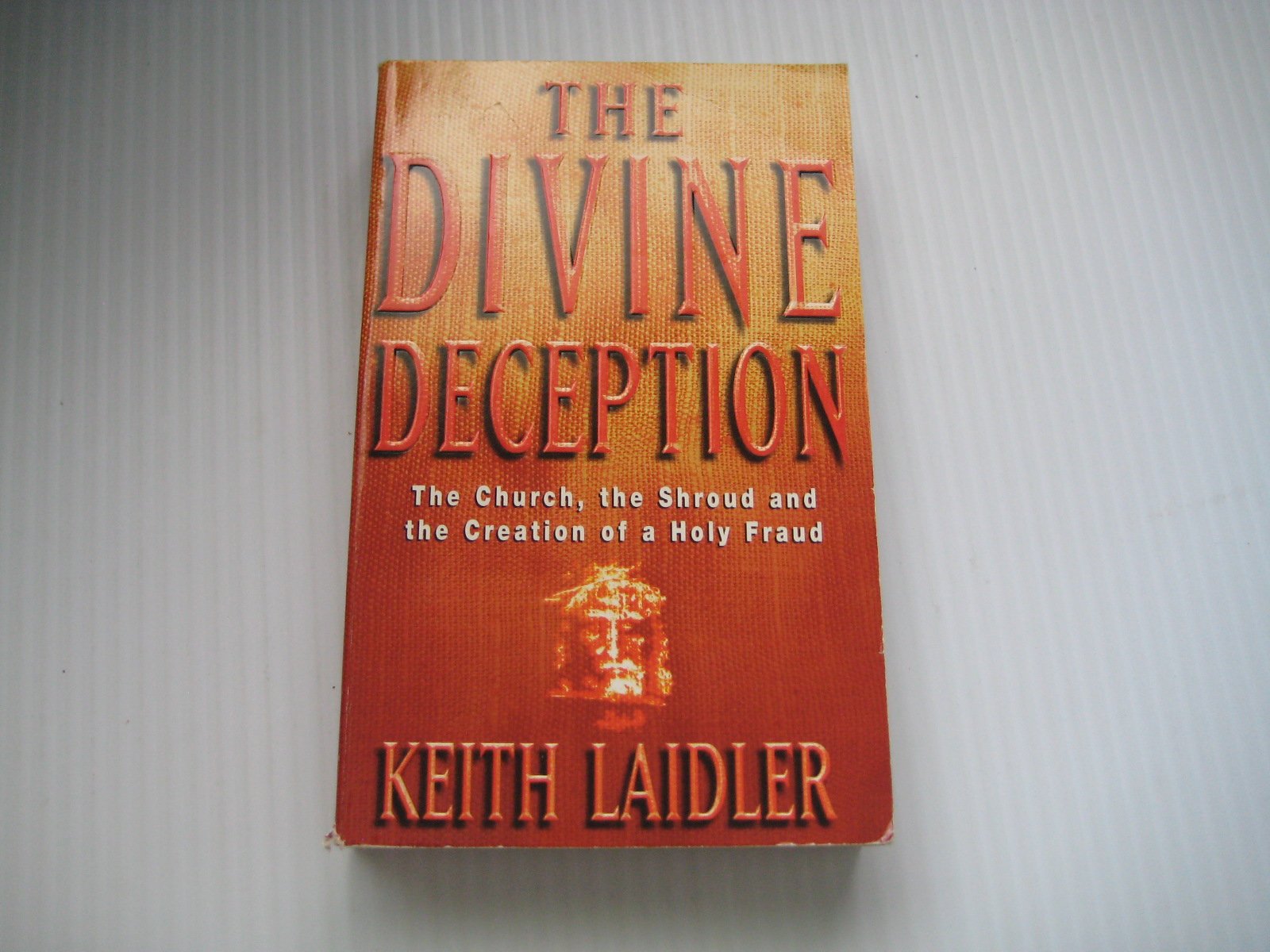 The Divine Deception: The Church, the Shroud and the Creation of a Holy Fraud Social Sciences