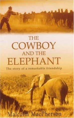 The Cowboy and the Elephant: The Story of a Remarkable Friendship Memories