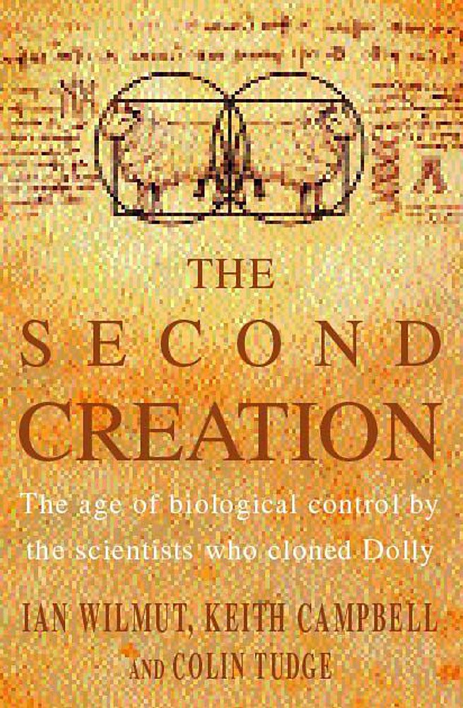 Second Creation: The Age of Biological Control by the Scientists Who Cloned Dolly Philosophy