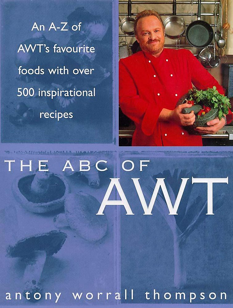 The ABC of Awt: An A-Z of Awt's Favourite Foods With over 500 Inspirational Recipes Leisure, Home & Garden