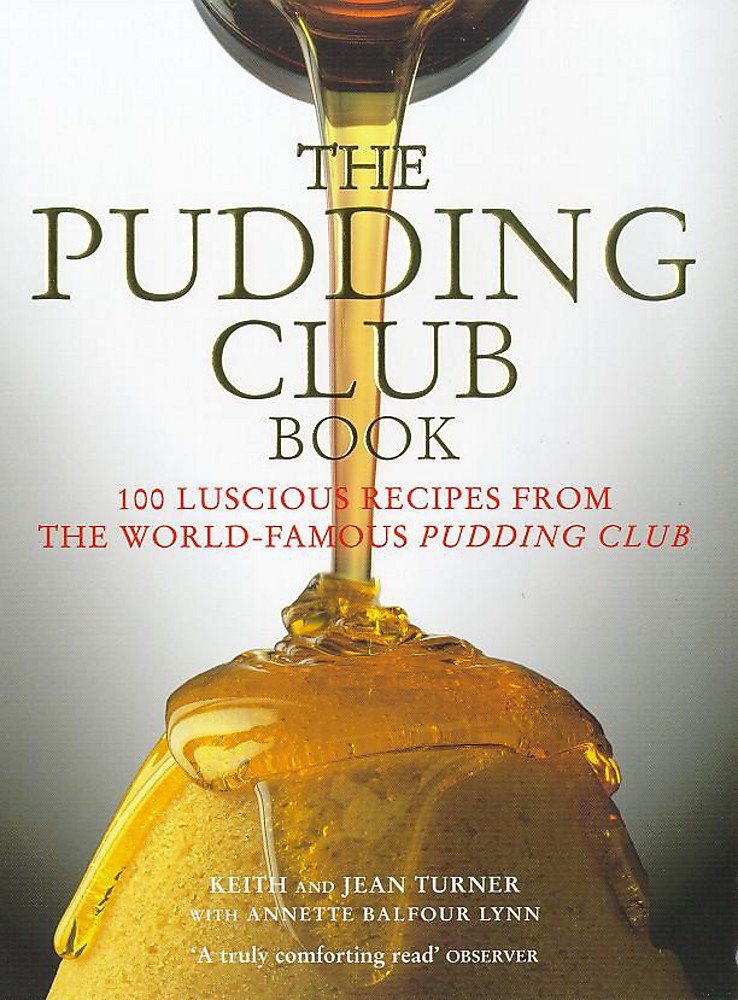 The Pudding Club Book: Luscious Recipes from the Pudding Club Leisure, Home & Garden