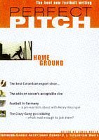 Home Ground (v. 1) (Perfect Pitch: Best New Writing on Football) Leisure & Fun