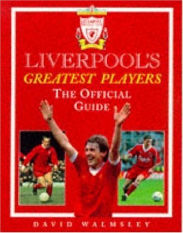 Liverpool's Greatest Players: The Official Guide Leisure & Fun