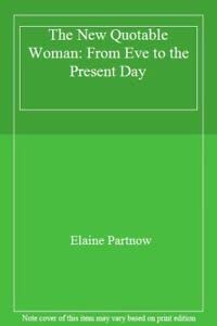 The New Quotable Woman: From Eve to the Present Day Books