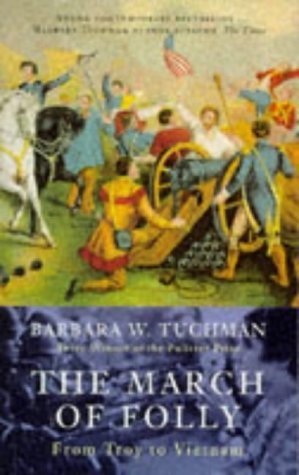The March of Folly: From Troy to Vietnam Politics & History