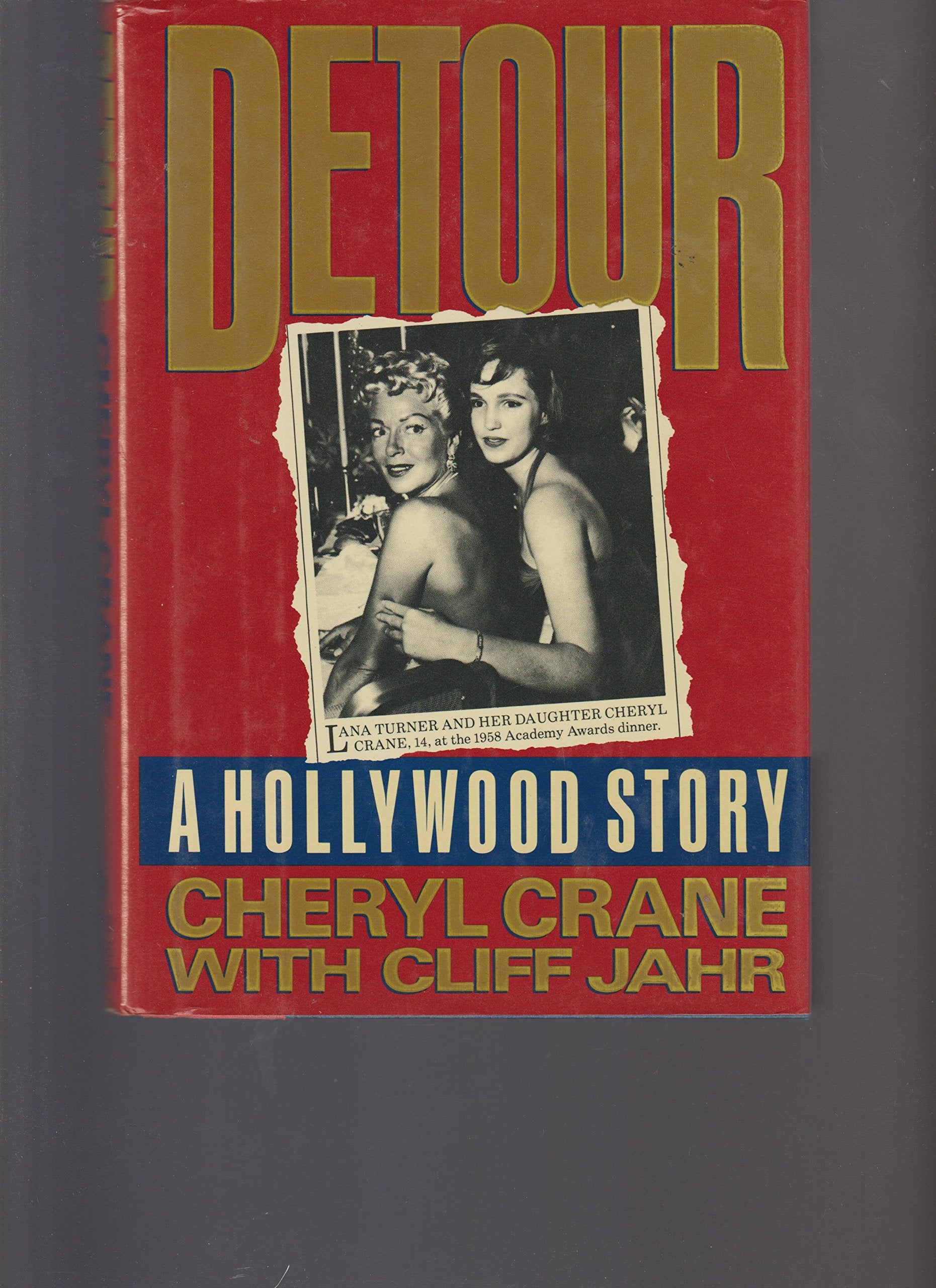 Detour: A Hollywood Tragedy;my Life with Lana Turner my Mother Memories