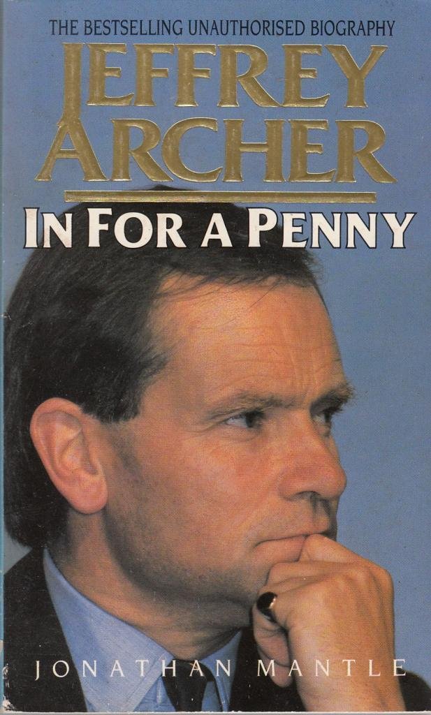 In For a Penny: The Unauthorised Biography of Jeffrey Archer: Unauthorized Biography of Jeffrey Archer Art & Literature
