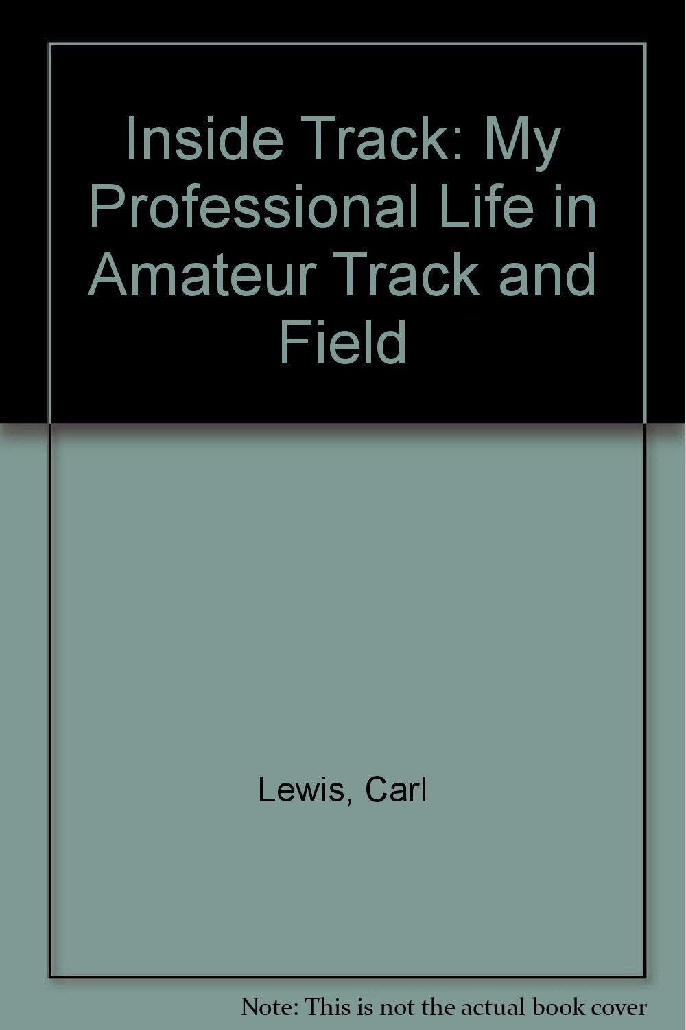 Carl Lewis;the Autobiography: My Professional Life in Amateur Track and Field Sports