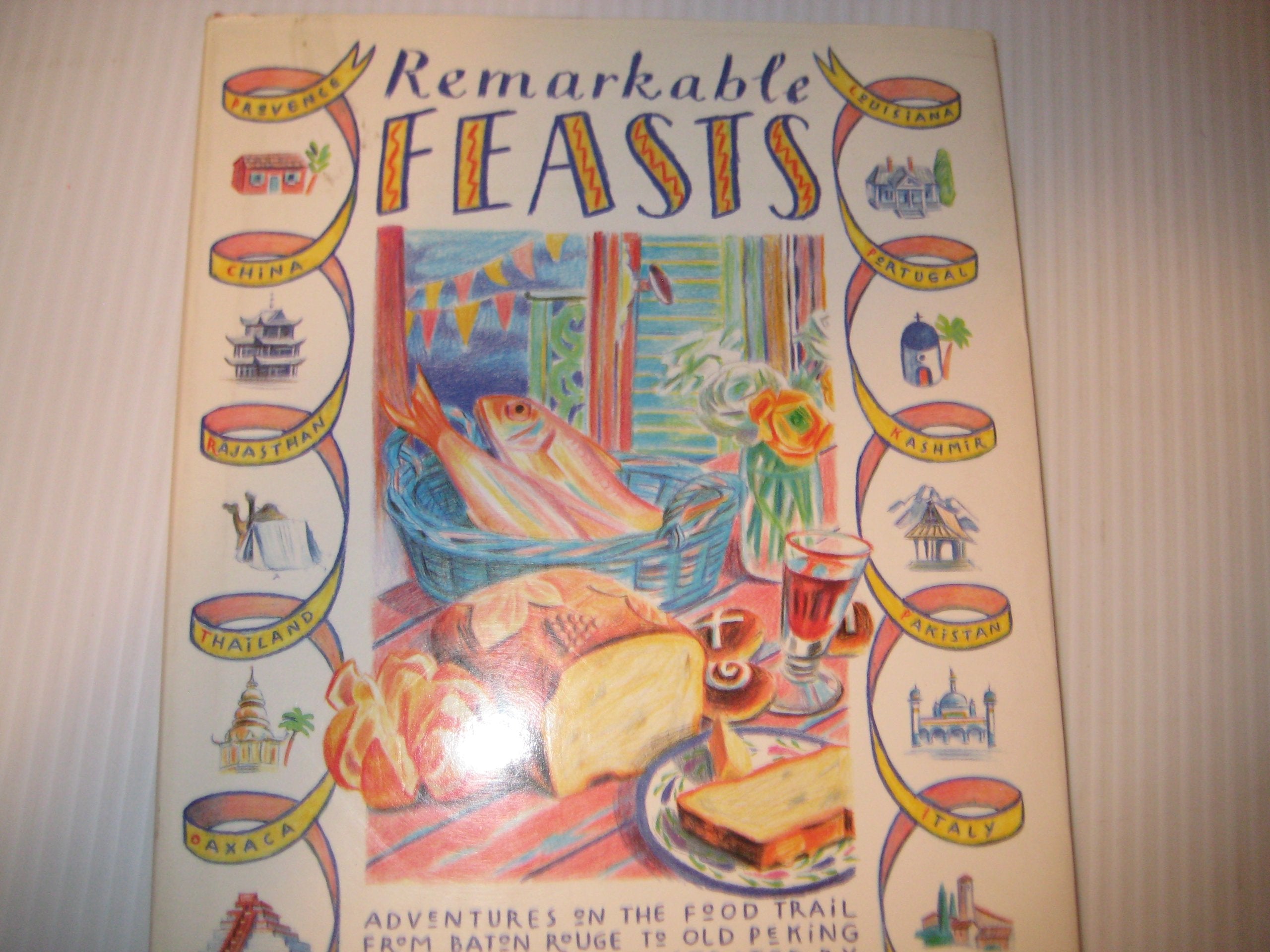 Remarkable Feasts: Adventures on the Food Trail from Baton Rouge to Old Peking Books