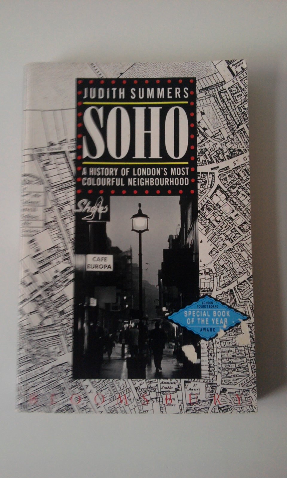 Soho: A History of London's Most Colourful Neighborhood: A History of London's Most Colourful Neighbourhood Leisure, Home & Garden