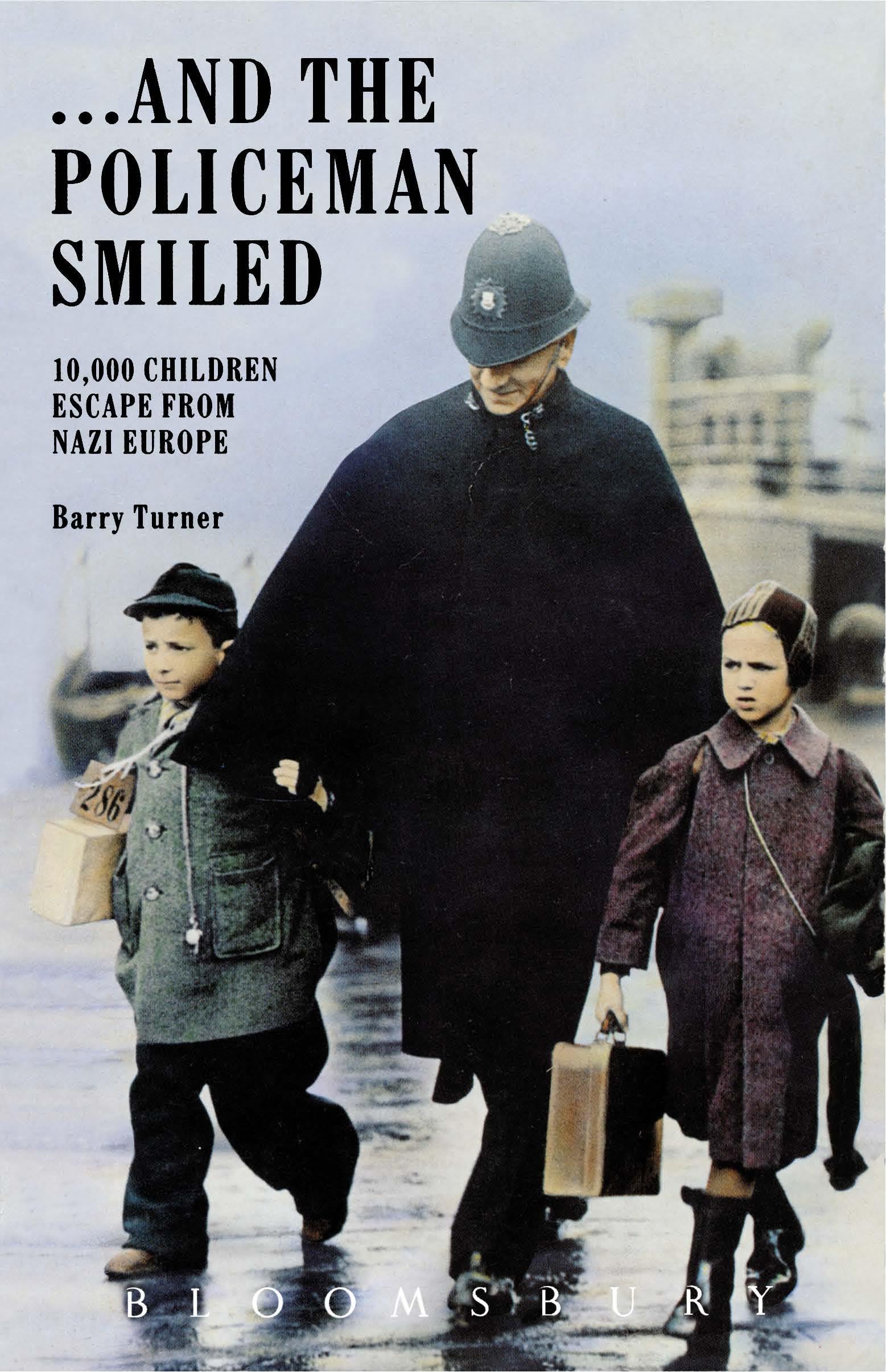 ... And the Policeman Smiled: 10,000 Children Escape from Nazi Europe Politics & History