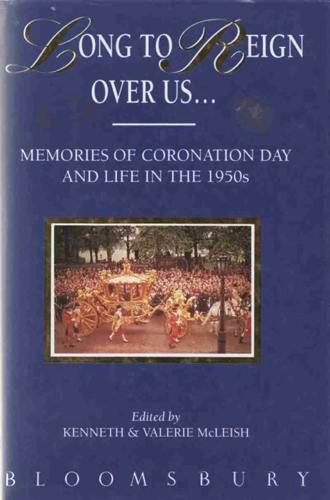 Long to Reign over Us: Memories of Coronation Day and Life in the 1950s Biographies & Memoirs