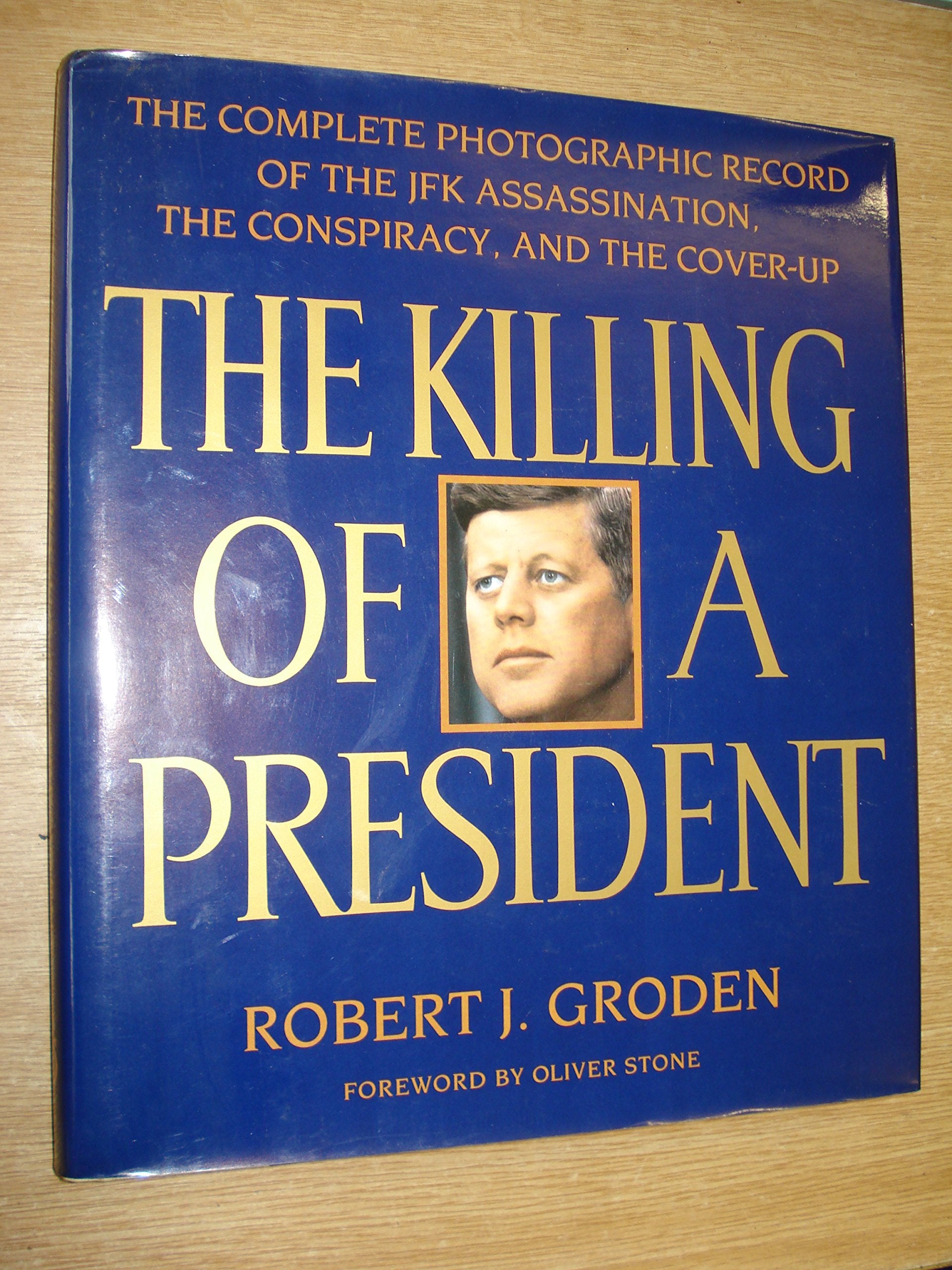 The Killing of a President: Complete Photographic Record of the JFK Assassination Politics & Society