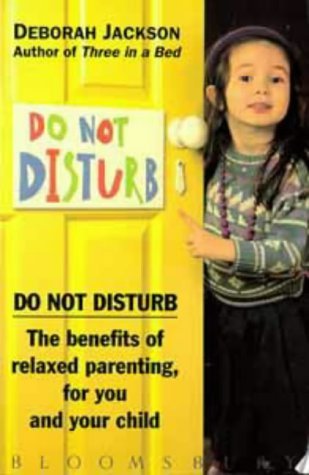 Do Not Disturb: Benefits of Relaxed Parenting for You and Your Child book
