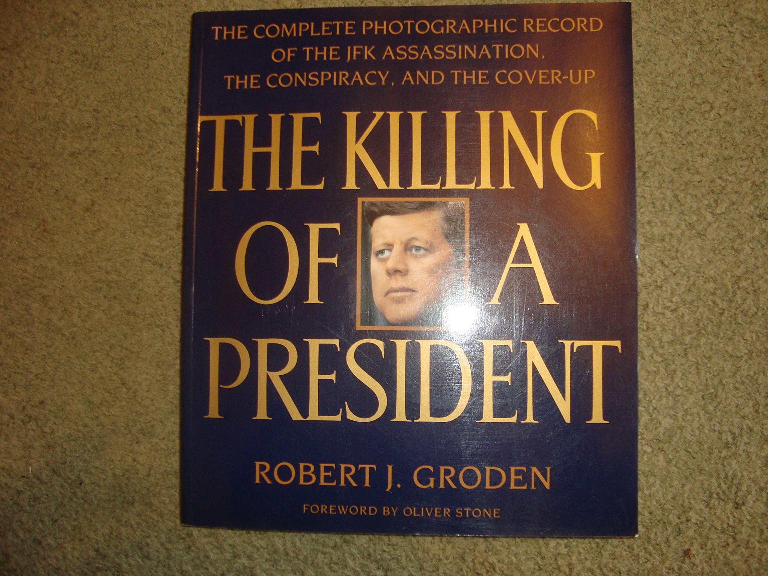The Killing of a President: Complete Photographic Record of the JFK Assassination Politics & Society