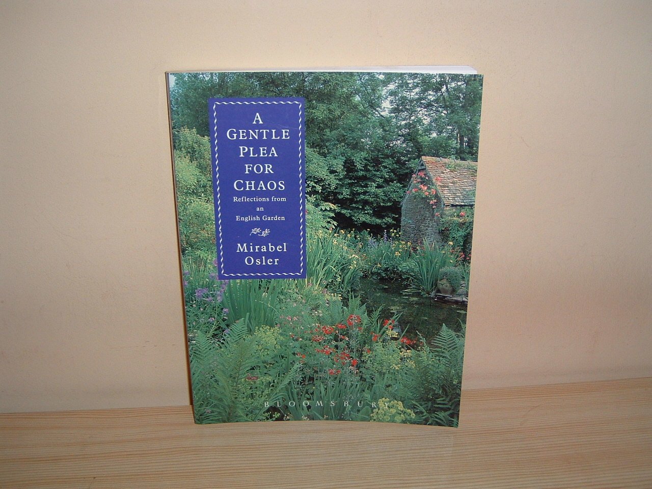 A Gentle Plea for Chaos: Reflections from an English Garden Garden & Plants