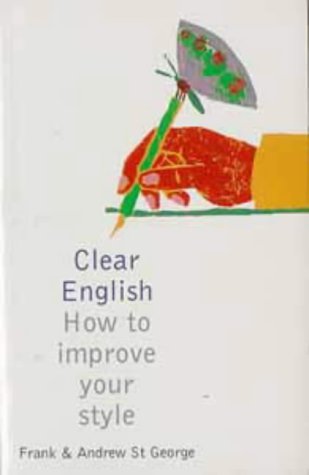 Clear English: How to improve your style (Bloomsbury reference) Social Sciences