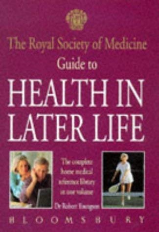 The Royal Society of Medicine Guide to Health in Later Life: The Complete Medical Reference Library in One Volume Health, Nutrition & Fitness