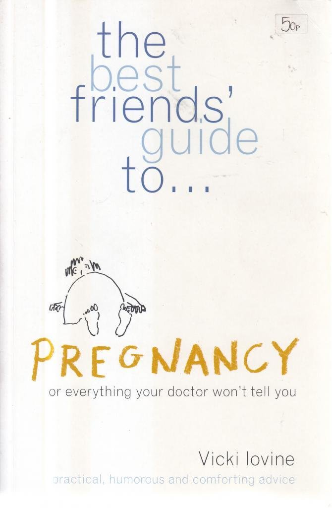 The Best Friend Guide to Pregnancy: Or Everything Your Doctor Won't Tell You Parents & Children