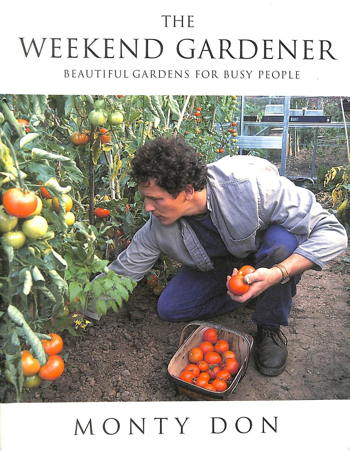 The Weekend Gardner: Beautiful Gardens for Busy People Garden & Plants