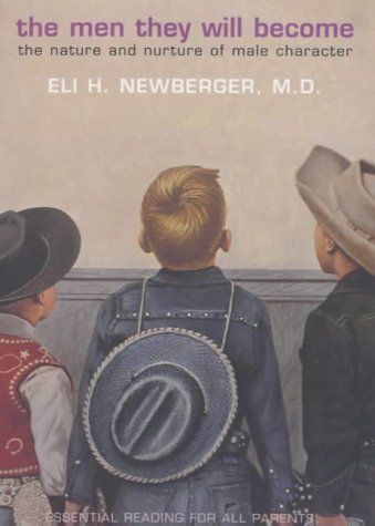 The Men They Will Become: The Nature and Nurture of Male Character Books