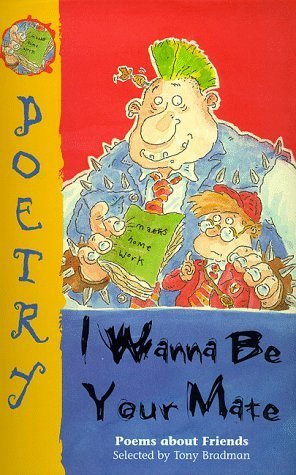 I Wanna Be Your Mate: Poems About Friends Novels & Short Stories