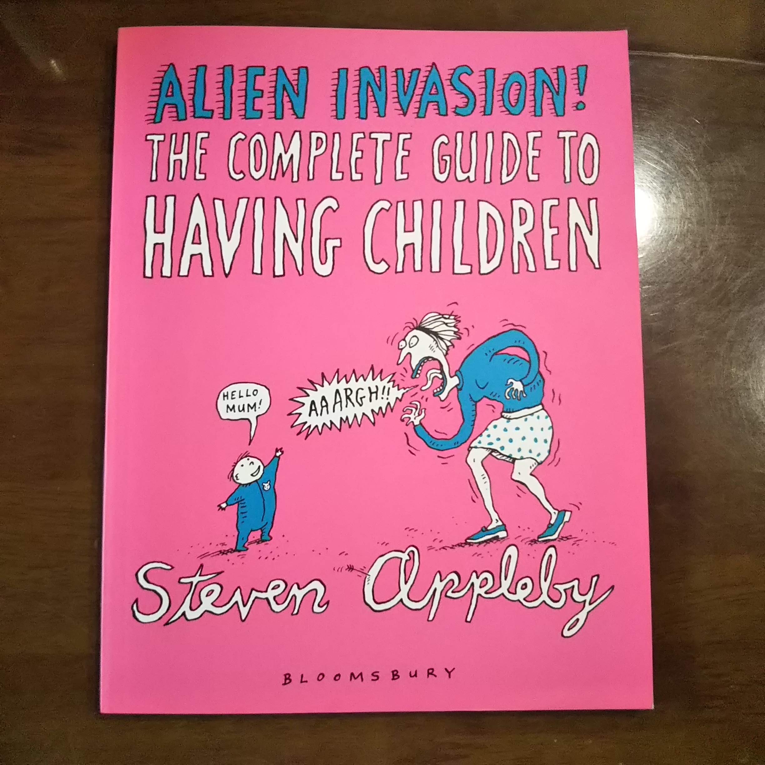 Alien Invasion: The Complete Guide to Having Children Parents & Children