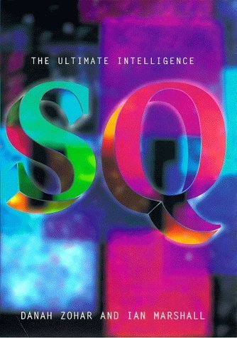 SQ: Spiritual Intelligence: Spiritual Intelligence, the Ultimate Intelligence Philosophy