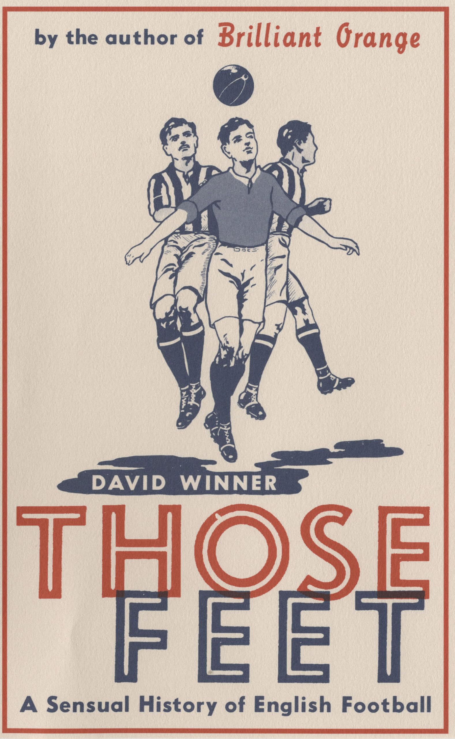 Those Feet: A Sensual History of English Football Politics & History