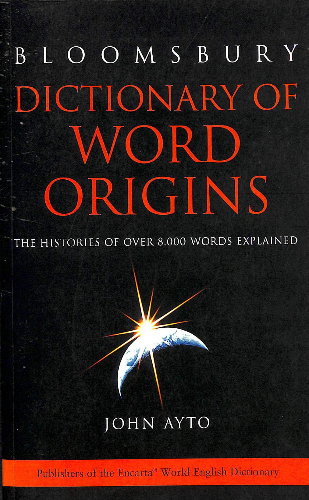Dictionary of Word Origins: The histories of over 8000 words explained Social Sciences