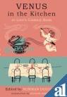 Venus In The Kitchen: Or Love's Cookery Book Leisure, Home & Garden