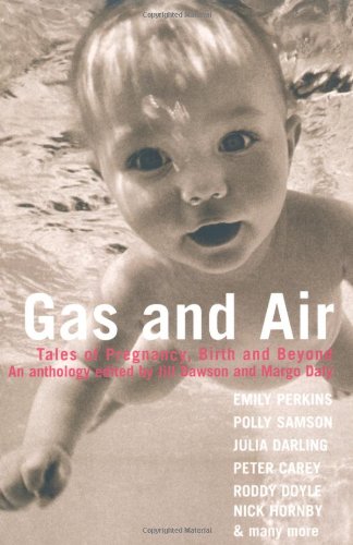 Gas and Air: Tales of Pregnancy and Birth book