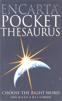 Encarta Pocket Thesaurus: Choose the right word. Easy-Accesss A to Z Format. Over 200,000 alternative and opposite terms General education