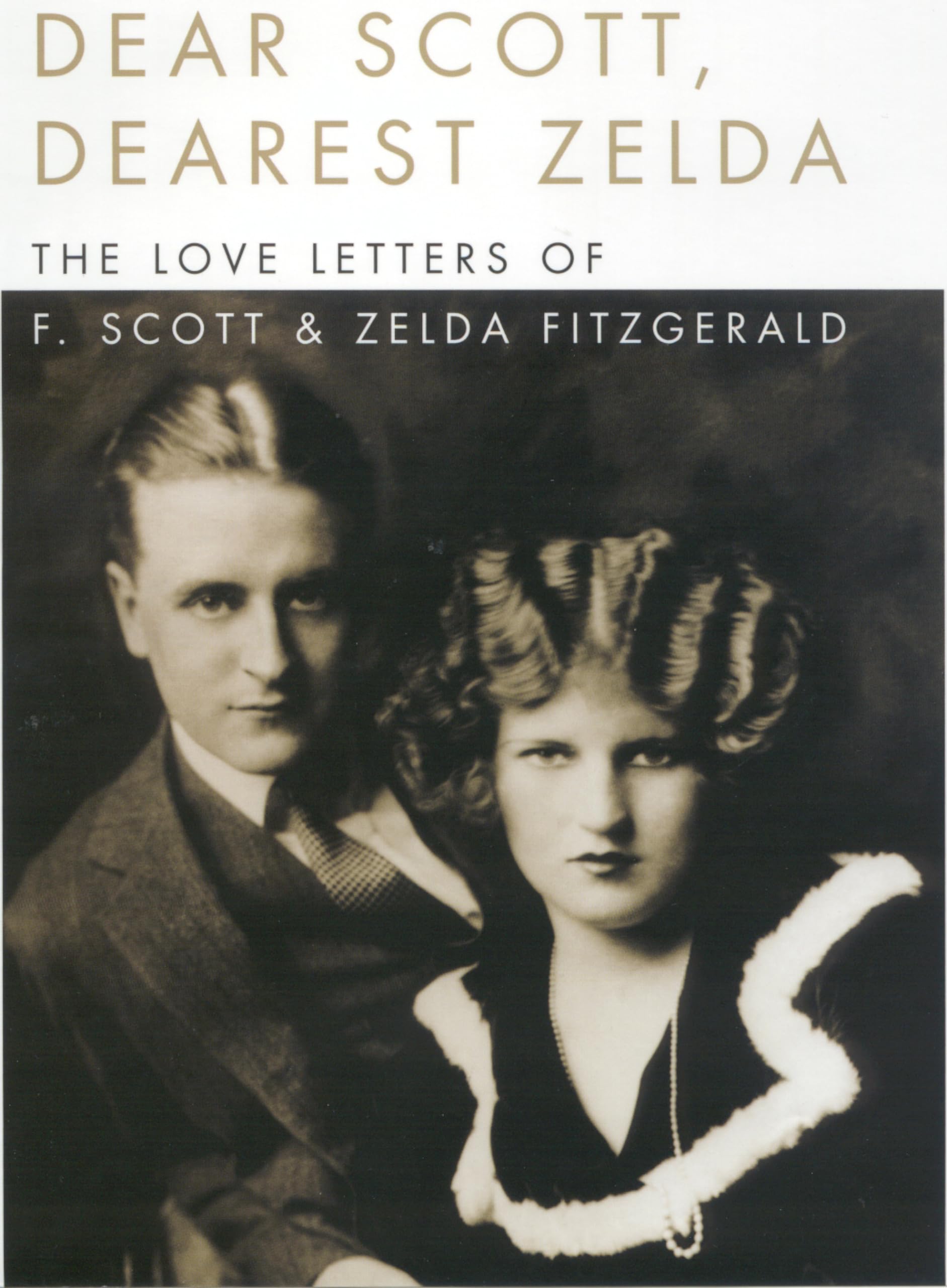 Dear Scott, Dearest Zelda: The Love Letters of F. Scott and Zelda Fitzgerald Essays & Short Stories