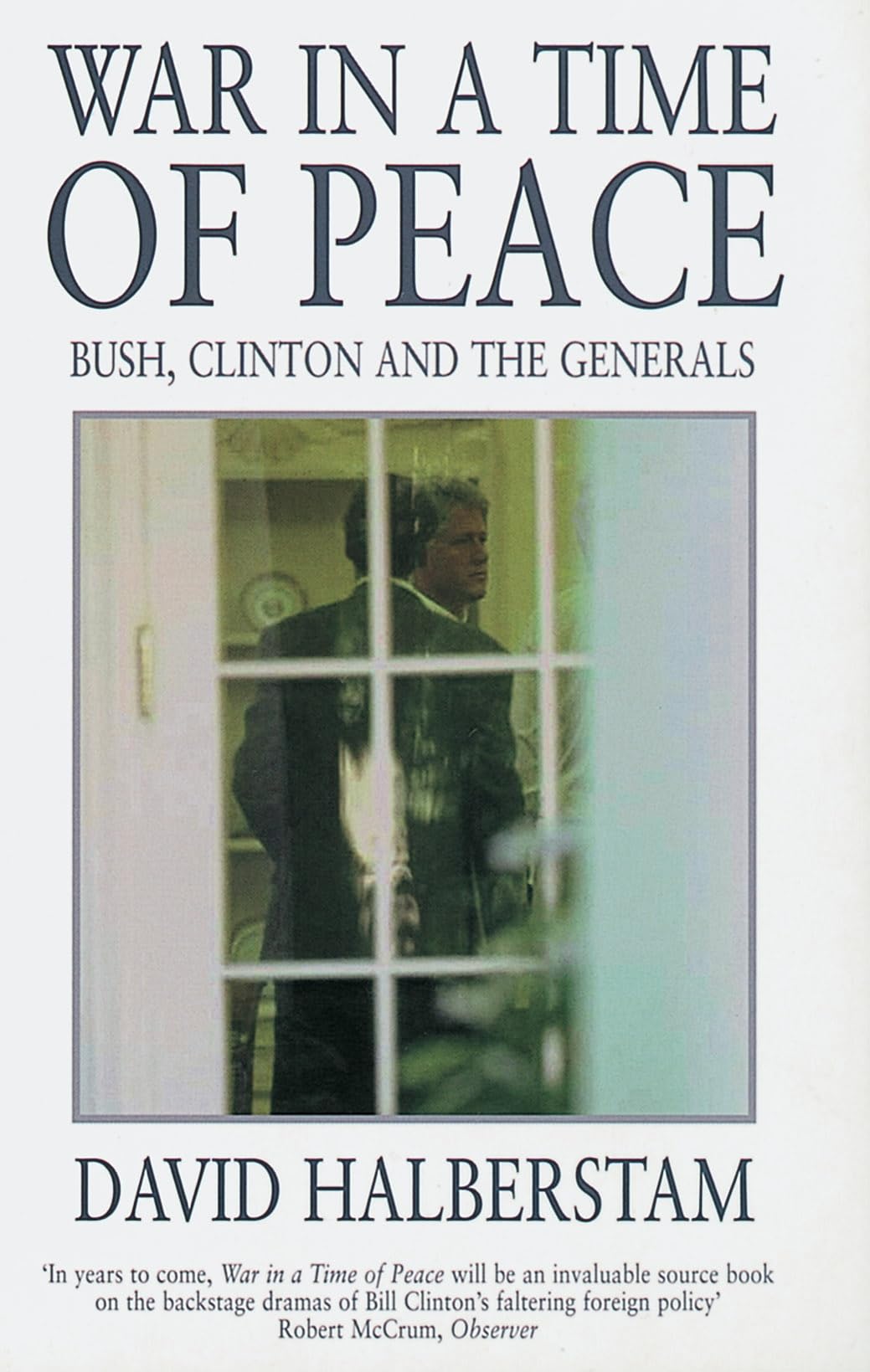 War in a Time of Peace: Bush, Clinton and the Generals book