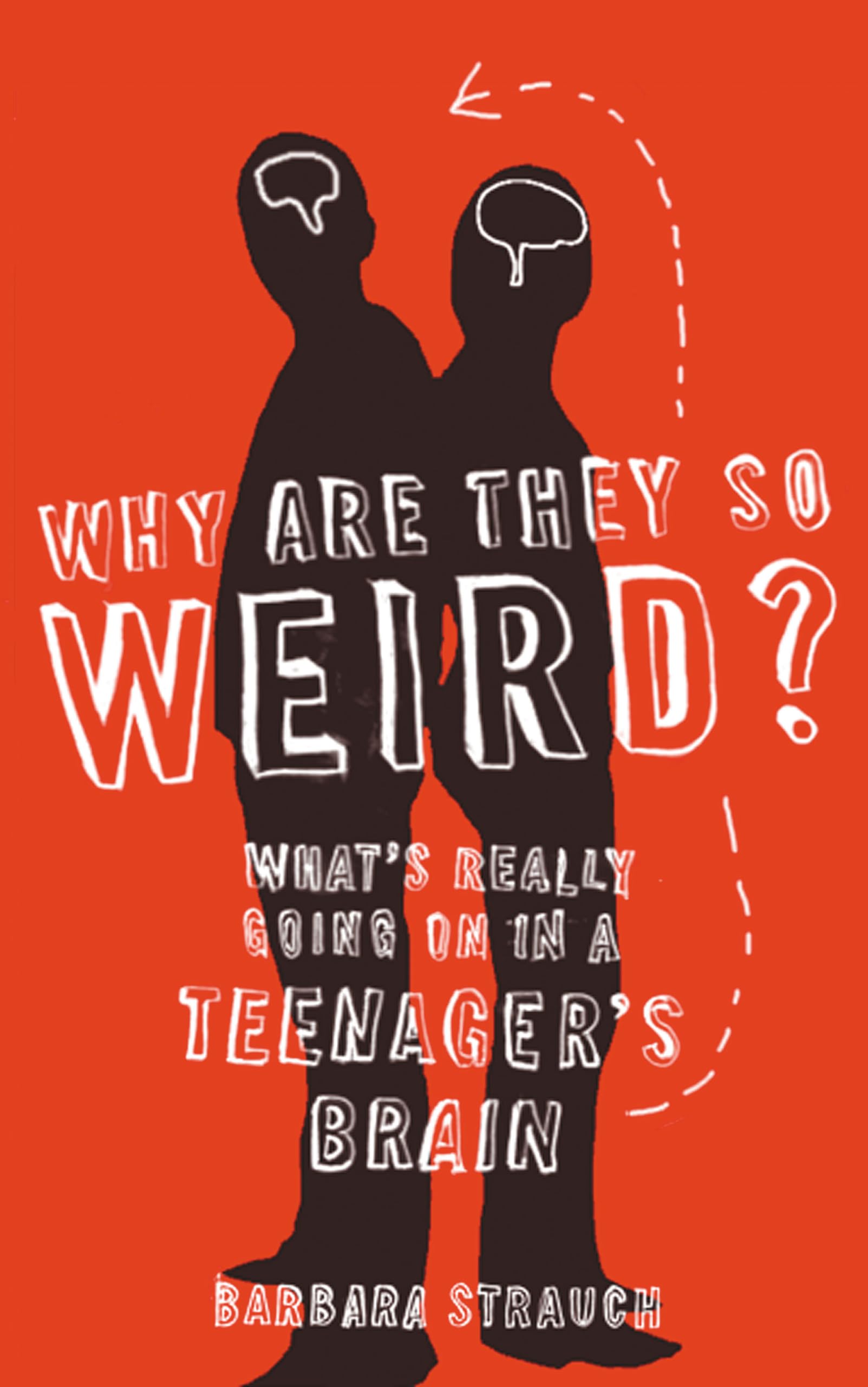 Why are They So Weird?: What's Really Going on in a Teenager's Brain book