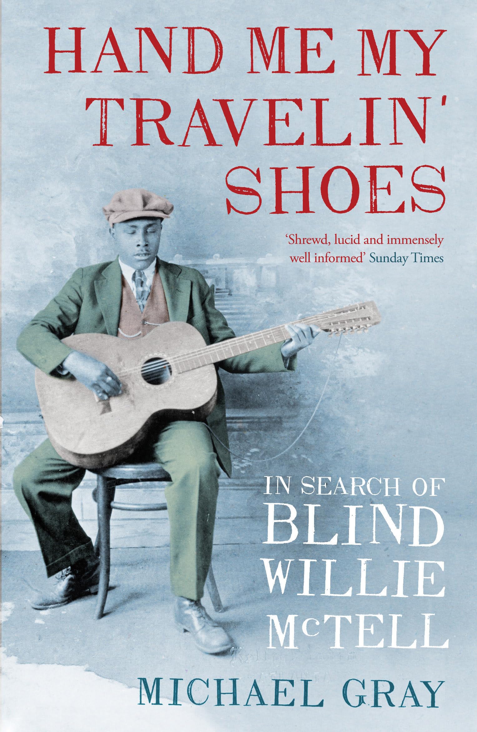 Hand Me My Travelin' Shoes: In Search of Blind Willie McTell Social Sciences