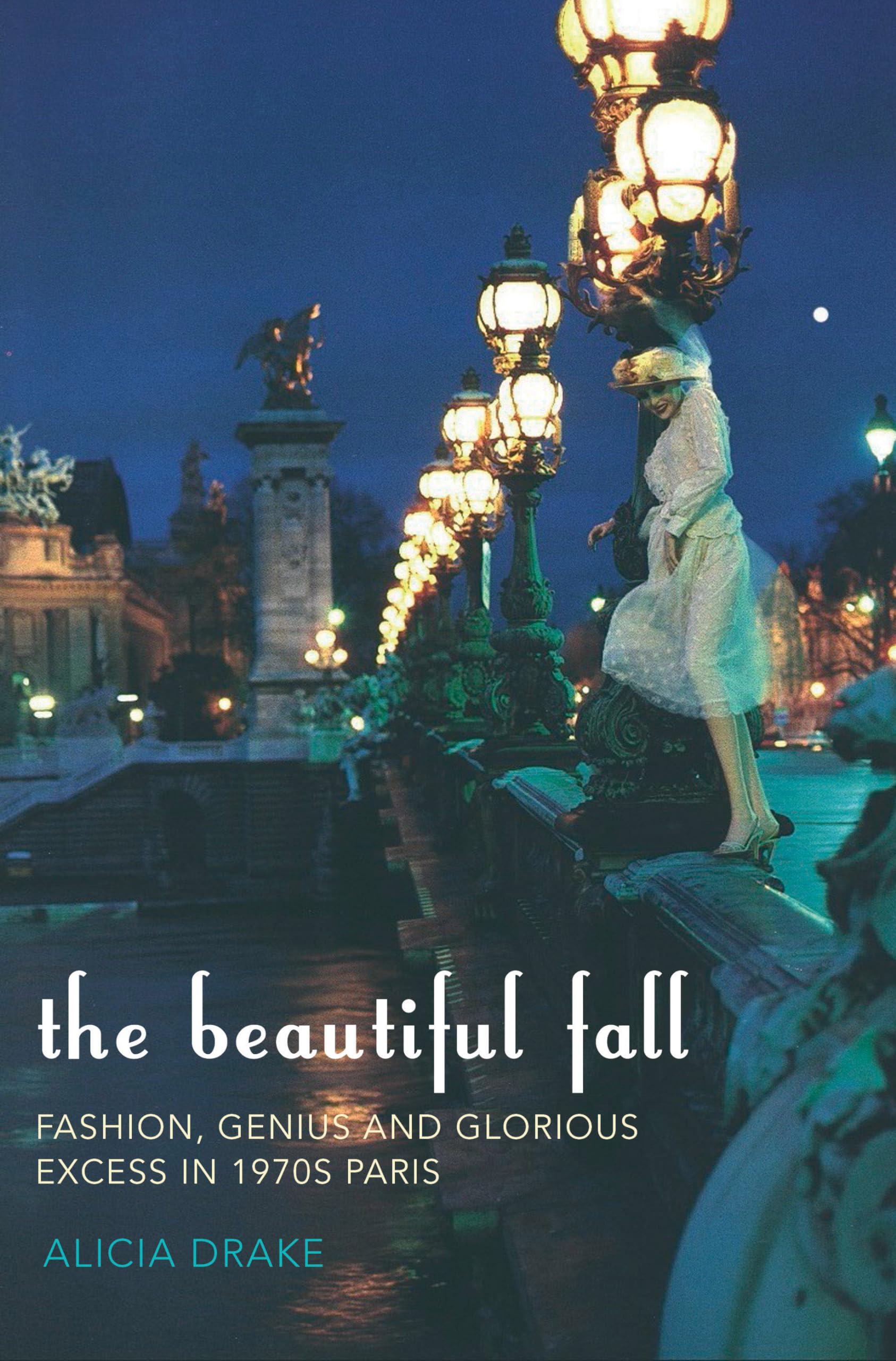A Beautiful Way to Fall: Fashion, Genius and Glorious Excess in 1970s Paris Film, Art & Culture